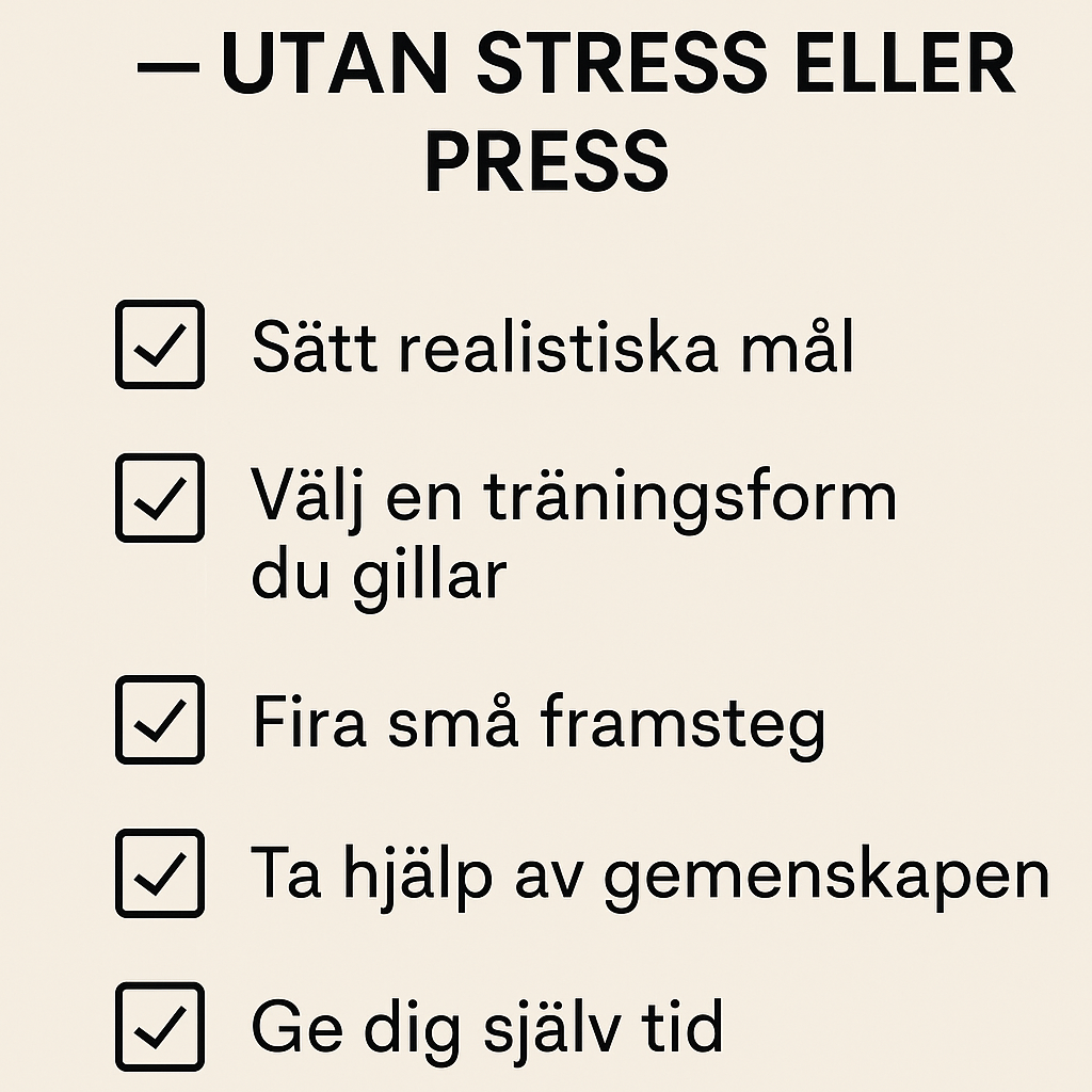 KOm igång med träningen, utan stress eller Press. Här kommer fem tips.